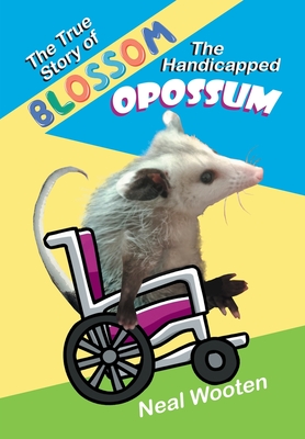 The True Story of Blossom the Handicapped Opossum Cover Image