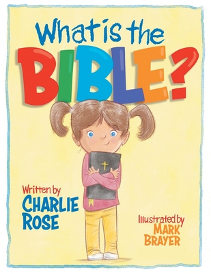 What Is the Bible? By Charlie Rose, Mark Brayer (Illustrator) Cover Image