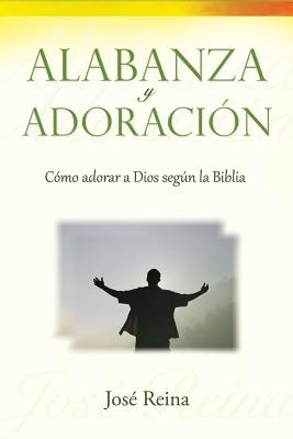 Alabanza y Adoración: Cómo adorar a Dios segun la Biblia Cover Image