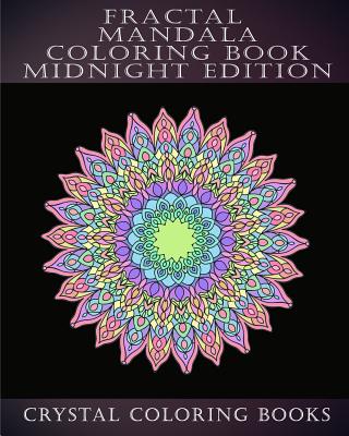 Fractal Mandala Coloring Book Midnight Edition: 30 Fractal Mandala Midnight Adult Stress Relief Coloring Book.