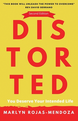 Distorted: You Deserve Your Intended Life By Marlyn Rojas-Mendoza Cover Image