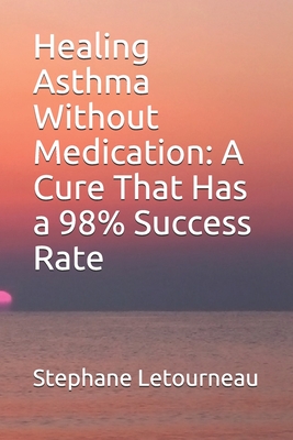 Healing Asthma Without Medication: A Cure That Has a 98% Success Rate Cover Image