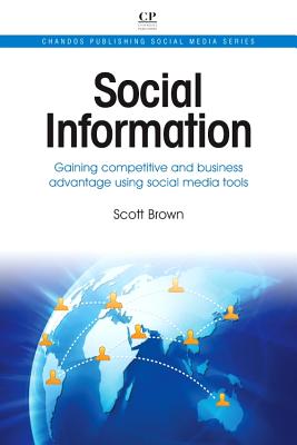 Social Information: Gaining Competitive and Business Advantage Using Social Media Tools (Chandos Publishing Social Media) Cover Image