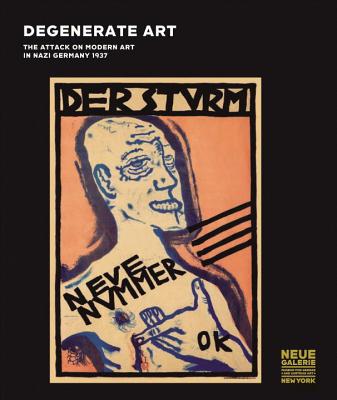 Degenerate Art: The Attack on Modern Art in Nazi Germany 1937 Cover Image