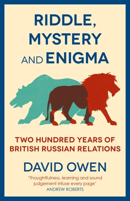 Riddle, Mystery, and Enigma: Two Hundred Years of British–Russian Relations