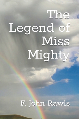 The Legend of Miss Mighty By F. John Rawls Cover Image