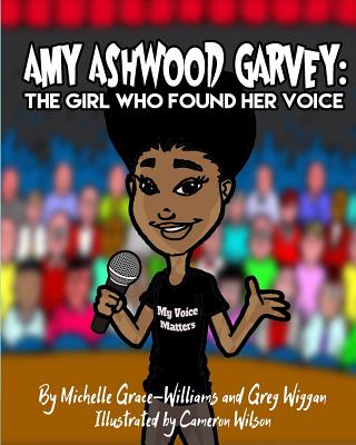 Amy Ashwood Garvey: The Girl Who Found Her Voice By Greg Wiggan, Cameron Wilson (Illustrator), Michelle Grace-Williams Cover Image