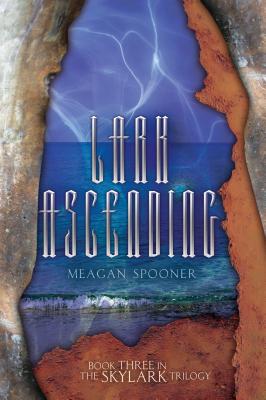 Lark Ascending (Skylark Trilogy #3) By Meagan Spooner Cover Image