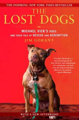 The Lost Dogs: Michael Vick's Dogs and Their Tale of Rescue and Redemption Cover Image