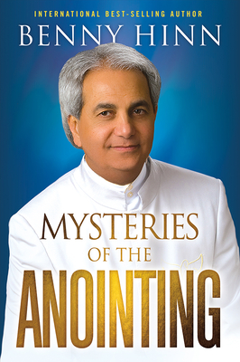 Mysteries of the Anointing By Benny Hinn Cover Image