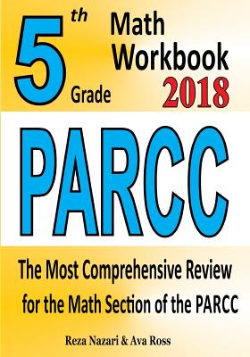 5th Grade PARCC Math Workbook 2018: The Most Comprehensive Review for the Math Section of the PARCC TEST Cover Image