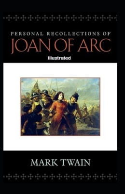 Personal Recollections of Joan of Arc Illustrated Cover Image