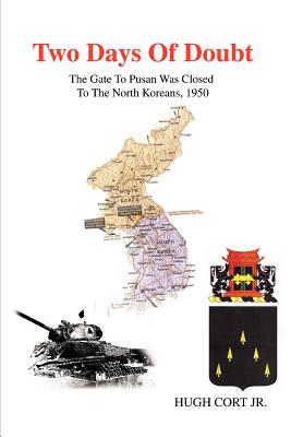 Two Days of Doubt: The Gate to Pusan Was Closed to the North Koreans, 1950 Cover Image