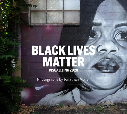 Jonathan Moller: Black Lives Matter: Visualizing 2020 Cover Image