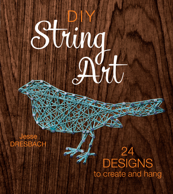 DIY String Art: 24 Designs to Create and Hang Cover Image