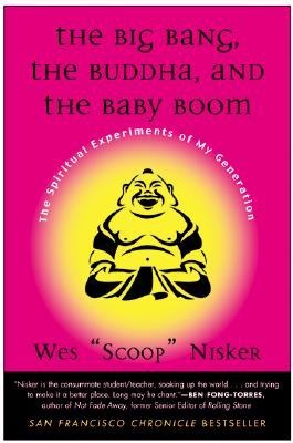 The Big Bang, the Buddha, and the Baby Boom By Wes Scoop Nisker Cover Image