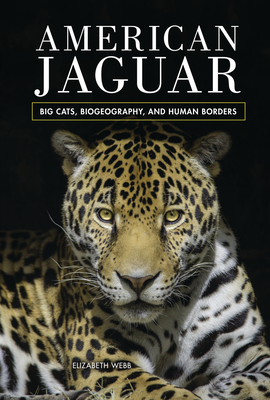 American Jaguar: Big Cats, Biogeography, and Human Borders Cover Image