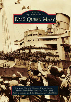 RMS Queen Mary (Images of America) By Suzanne Tarbell Cooper, Frank Cooper, Athene Mihalakis Kovacic Cover Image