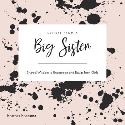 Letters from a Big Sister: Shared Wisdom to Encourage and Equip Teen Girls Cover Image