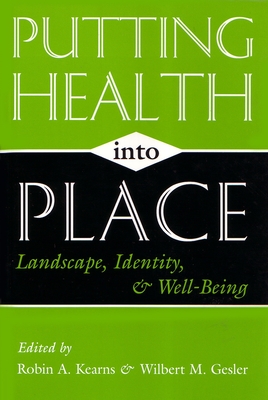 Putting Health Into Place: Landscape, Identity, and Well-Being (Space) Cover Image
