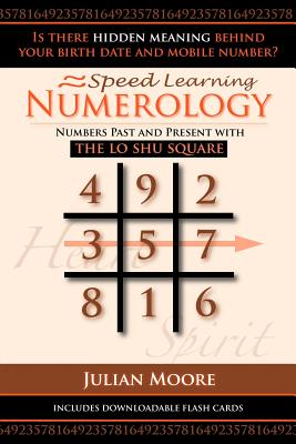Numerology: Numbers Past And Present With The Lo Shu Square (Speed Learning #5)