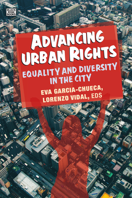Advancing Urban Rights: Equality and Diversity in the City By Eva Garcia-Checua (Editor), Lorenzo Vidal (Editor) Cover Image