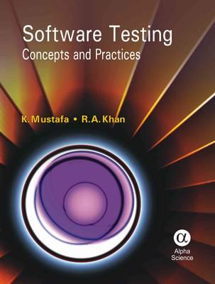 Software Testing: Concepts and Practices By K. Mustafa, R.A. Khan Cover Image