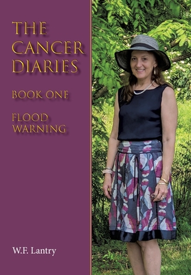 The Cancer Diaries: Book One - Flood Warning By W. F. Lantry Cover Image