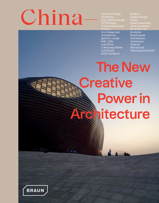 China: The New Creative Power in Architecture By Chris Van Uffelen Cover Image