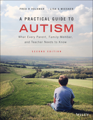 A Practical Guide to Autism: What Every Parent, Family Member, and Teacher Needs to Know Cover Image