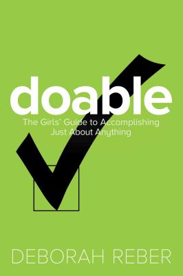 Doable: The Girls' Guide to Accomplishing Just About Anything By Deborah Reber Cover Image