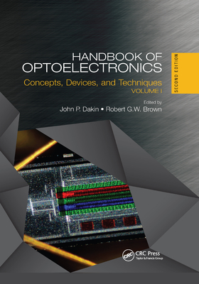 Handbook of Optoelectronics: Concepts, Devices, and Techniques (Volume One) (Optics and Optoelectronics)