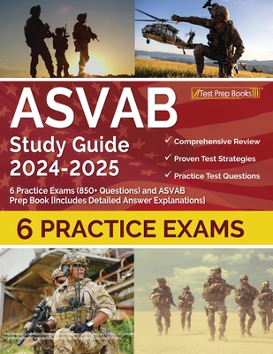 ASVAB Study Guide 2024-2025: 6 Practice Exams (850+ Questions) and ASVAB Prep Book [Includes Detailed Answer Explanations] Cover Image