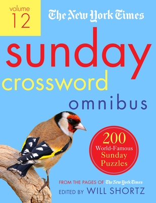 The New York Times Sunday Crossword Omnibus Volume 12: 200 World-Famous Sunday Puzzles from the Pages of The New York Times Cover Image