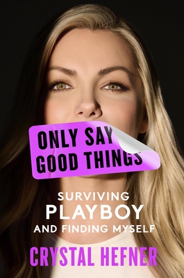 Only Say Good Things: Surviving Playboy and Finding Myself
