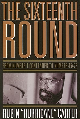 The Sixteenth Round: From Number 1 Contender to Number 45472 By Rubin "Hurricane" Carter Cover Image