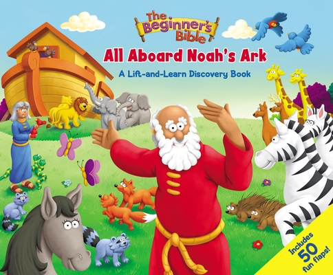 The Beginner's Bible: All Aboard Noah's Ark: A Lift-And-Learn Discovery Book By The Beginner's Bible Cover Image