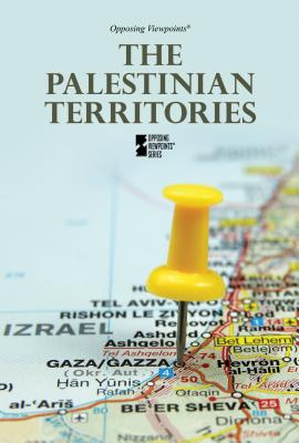 The Palestinian Territories (Opposing Viewpoints) By Margaret Haerens (Editor) Cover Image