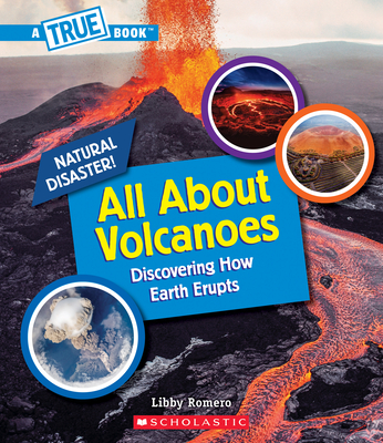 All About Volcanoes (A True Book: Natural Disasters) (Library Edition) (A True Book (Relaunch)) By Libby Romero Cover Image