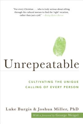 Unrepeatable: Cultivating the Unique Calling of Every Person By Joshua Miller, Luke Burgis Cover Image