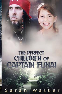 The Perfect Children of Captain Funai: A Short Story By Sarah Walker Cover Image