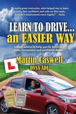 Learn to Drive...an Easier Way: Updated for 2020 By Martin Caswell Dvsa Adi Cover Image