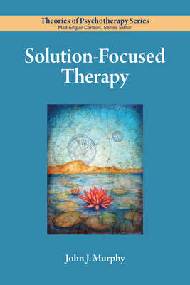 Solution-Focused Therapy (Theories of Psychotherapy Series(r))