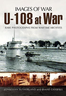 U-108 at War (Images of War) By Diane Canwell, Jon Sutherland Cover Image