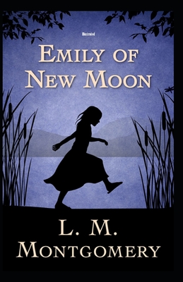 Emily of New Moon Illustrated Emily of New Moon Illustrated cover