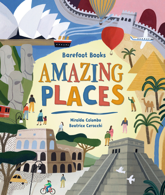 Barefoot Books Amazing Places By Miralda Colombo, Beatrice Cerocchi (Illustrator) Cover Image