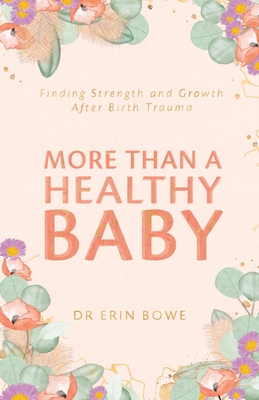 More Than a Healthy Baby: Finding Strength and Growth After Birth Trauma Cover Image
