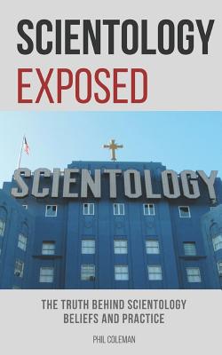 Scientology Exposed: The Truth Behind Scientology Beliefs and Practice Cover Image