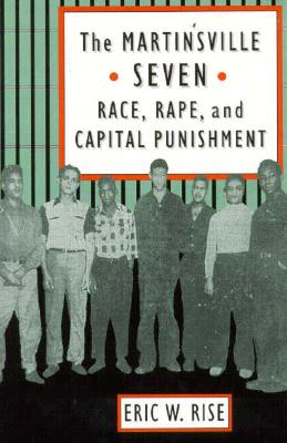 The Martinsville Seven: Race, Rape, and Capital Punishment (Constitutionalism and Democracy) Cover Image