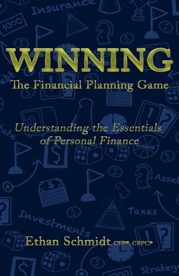 WINNING The Financial Planning Game: Understanding the Essentials of Personal Finance Cover Image